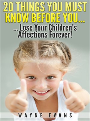 cover image of 20 Things You Must Know Before You Lose Your Children's Affections Forever! (Parenting and Raising Kids)